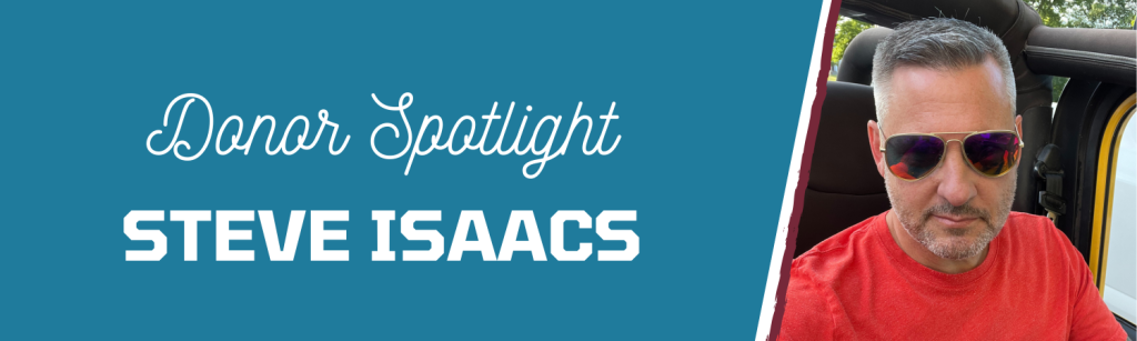 Donor Spotlight: Steve Isaacs; picture of Steve with sunglasses in a red shirt.
